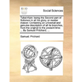 Tubal-Kain: Being the Second Part of Solomon in All His Glory, or Master Mason: Containing an Universal and Genuine Description of