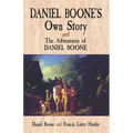 Daniel Boone's Own Story & the Adventures of Daniel Boone
