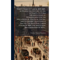 Thirty Years of Labor, 1859-1889; in Which the History of the Attempts to Form Organizations of Workingmen for the Discussion of Political, Social, an