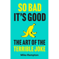 So Bad It's Good: The Art of the Terrible Joke