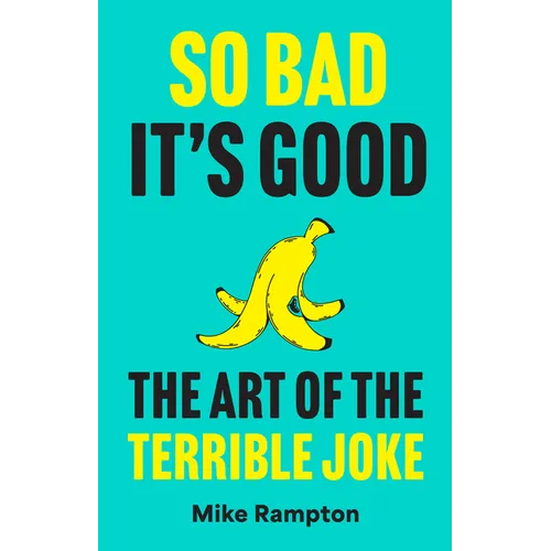 So Bad It's Good: The Art of the Terrible Joke