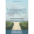 Dynamics of Discernment: A Guide to Good Decision-Making