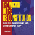 The Makings of the US Constitution United States Civics History 4th Grade Children's American History