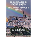 God's Miracle of Faithfulness in the Matter of The Jewish People and Israel