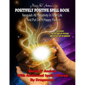 Maria D' Andrea's Positively Positive Spell Book: Vanquish All Negativity In Your Life And Put On A Happy Face