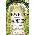 Jewels from the Garden: Plow, Plant, Harvest! A Prophetic Look into the New Era