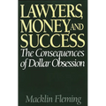 Lawyers, Money, and Success: The Consequences of Dollar Obsession
