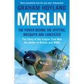 Merlin: The Power Behind the Spitfire, Mosquito and Lancaster: The Story of the Engine That Won the Battle of Britain and WWII