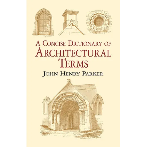 A Concise Dictionary of Architectural Terms: Illustrated