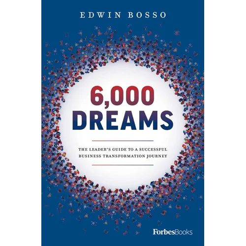 6,000 Dreams: The Leader's Guide to a Successful Business Transformation Journey