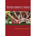 Working Together in Vanuatu: Research Histories, Collaborations, Projects and Reflections