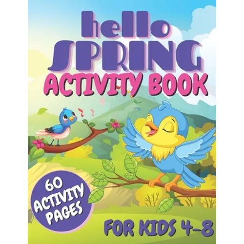 Hello Spring Activity Book For Kids: Easy And Simple Activities For Toddlers and Preschoolers, Mazes, Dot to Dots Pictures, Pages With Coloring Practi