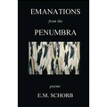 Emanations from the Penumbra: Poems