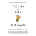 Toddler To Teen: How to Equip, Encourage and Enjoy your Children
