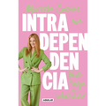 Intradependencia. Vive Y Deja de Sobrevivir / Intradependence: Live and Stop Surviving
