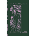 I Am My Mother's Disappointments: poems