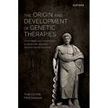 The Origin and Development of Genetic Therapies: From Magic and Superstition to Molecular Genetics and the Human Genome