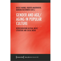Gender and Age/Aging in Popular Culture: Representations in Film, Music, Literature, and Social Media