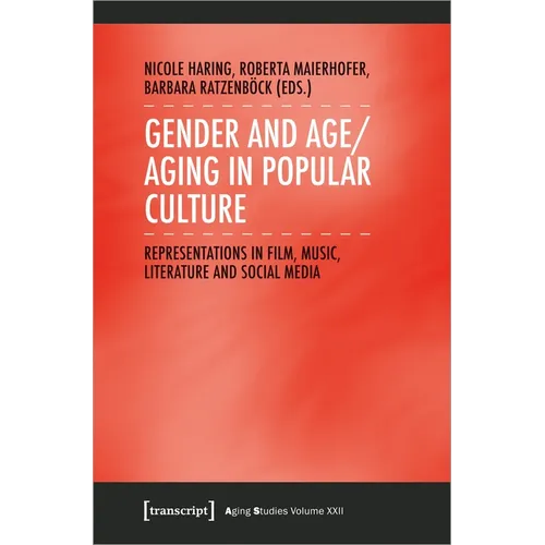 Gender and Age/Aging in Popular Culture: Representations in Film, Music, Literature, and Social Media
