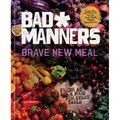 Brave New Meal: Fresh as F*ck Food for Every Table: A Vegan Cookbook