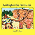 If An Elephant Can Paint So Can I