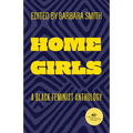Home Girls, 40th Anniversary Edition: A Black Feminist Anthology