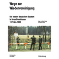 Wege Zur Wiedervereinigung: Die Beiden Deutschen Staaten in Ihren Bündnissen 1970 Bis 1990
