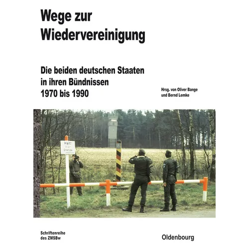 Wege Zur Wiedervereinigung: Die Beiden Deutschen Staaten in Ihren Bündnissen 1970 Bis 1990