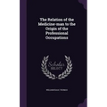 The Relation of the Medicine-man to the Origin of the Professional Occupations