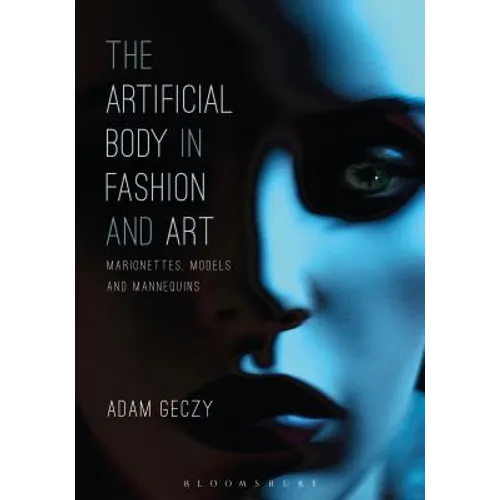 The Artificial Body in Fashion and Art: Marionettes, Models and Mannequins
