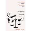 The New Puritans: How the Religion of Social Justice Captured the Western World