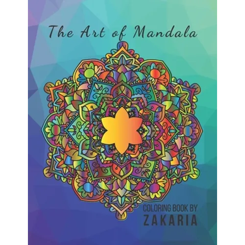 The Art of Mandala: 8.5 x 11 in (21.59 x 27.94 cm) 60 Pages matte cover