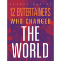 12 Entertainers Who Changed the World