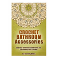 Crochet Bathroom Accessories: Give Your Bathroom Some Color and Personality with Crochet
