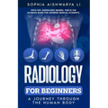 Radiology for Beginners: A Journey Through the Human Body