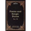 The Poems and Songs of Robert Burns: The Five Foot Shelf of Classics, Vol. VI (in 51 Volumes)