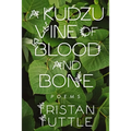 A Kudzu Vine of Blood and Bone