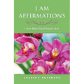 I Am Affirmations: I Am Who God Says I Am