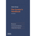 The Curator's Handbook: Museums, Commercial Galleries, Independent Spaces