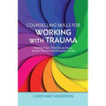 Counselling Skills for Working with Trauma: Healing from Child Sexual Abuse, Sexual Violence and Domestic Abuse