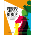 Batsford's Chess Bible: From Beginner to Winner with Moves, Techniques and Strategies