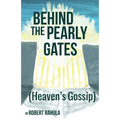 Behind the Pearly Gates: (Heaven's Gossip)