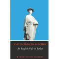 An English Wife in Berlin: A Private Memoir of Events, Politics and Daily Life in Germany Throughout the War and the Social Revolution of 1918