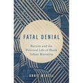 Fatal Denial: Racism and the Political Life of Black Infant Mortality Volume 9
