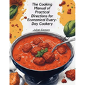 The Cooking Manual of Practical Directions for Economical Every-Day Cookery