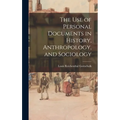 The Use of Personal Documents in History, Anthropology, and Sociology