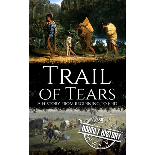 Trail of Tears: A History from Beginning to End