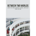Between Two Worlds: A Multicultural and Multilingual Anthology Third Edition