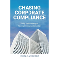 Chasing Corporate Compliance: Why Your Company is Playing Compliance Catch Up!