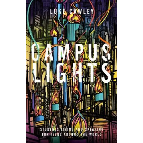 Campus Lights: Students Living and Speaking for Jesus Around the World